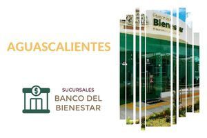 Banco del Bienestar Aguascalientes